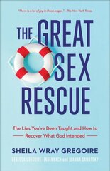 Great Sex Rescue - The Lies You`ve Been Taught and How to Recover What God Intended: The Lies You've Been Taught and How to Recover What God Intended цена и информация | Духовная литература | kaup24.ee