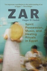 Zar: Spirit Possession, Music, and Healing Rituals in Egypt hind ja info | Ühiskonnateemalised raamatud | kaup24.ee