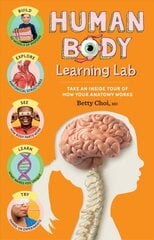 Human Body Learning Lab: Take an Inside Tour of How Your Body's Anatomy Works: Discover How Your Body Works, from Head to Toe! with Hands-On Experiments & Amazing Anatomy Facts цена и информация | Книги для подростков и молодежи | kaup24.ee
