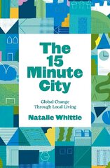 15-Minute City: Global Change Through Local Living hind ja info | Ühiskonnateemalised raamatud | kaup24.ee