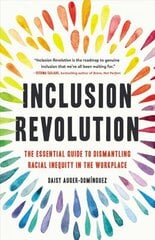 Inclusion Revolution: The Essential Guide to Dismantling Racial Inequity in the Workplace hind ja info | Majandusalased raamatud | kaup24.ee