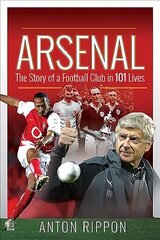 Arsenal: The Story of a Football Club in 101 Lives цена и информация | Биографии, автобиогафии, мемуары | kaup24.ee