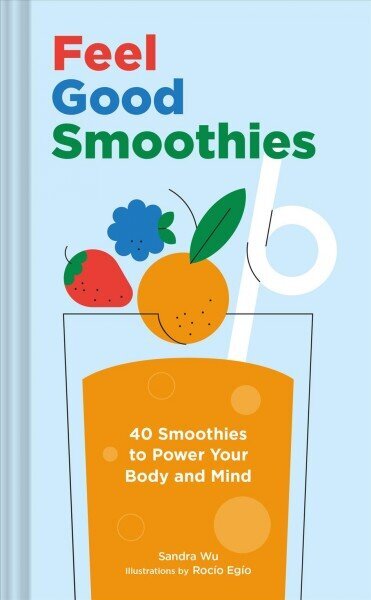 Feel Good Smoothies: 40 Smoothies to Power Your Body and Mind hind ja info | Retseptiraamatud  | kaup24.ee
