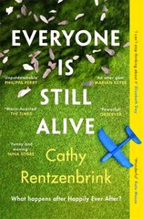 Everyone Is Still Alive: The funny and moving fiction debut from the Sunday Times bestselling author of The Last Act of Love hind ja info | Fantaasia, müstika | kaup24.ee