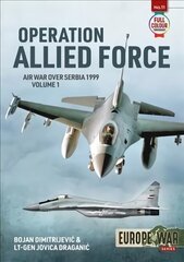 Operation Allied Force: Air War Over Serbia, 1999 цена и информация | Исторические книги | kaup24.ee