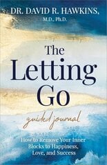 Letting Go Guided Journal: How to Remove Your Inner Blocks to Happiness, Love, and Success цена и информация | Самоучители | kaup24.ee
