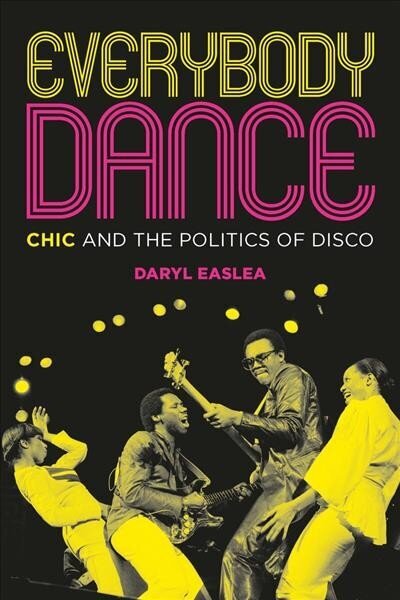 Everybody Dance: Chic and the Politics of Disco 2nd edition цена и информация | Kunstiraamatud | kaup24.ee