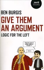 Give Them an Argument: Logic for the Left цена и информация | Книги по социальным наукам | kaup24.ee