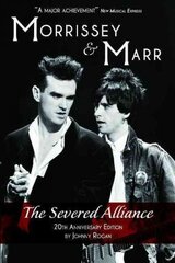 Morrissey and Marr: The Severed Alliance: The Severed Alliance Revised ed. hind ja info | Kunstiraamatud | kaup24.ee
