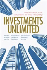 Investments Unlimited: A Novel About DevOps, Security, Audit Compliance, and Thriving in the Digital Age цена и информация | Фантастика, фэнтези | kaup24.ee