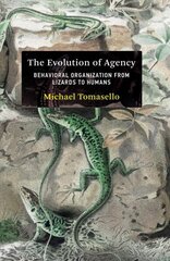 Evolution of Agency: Behavioral Organization from Lizards to Humans hind ja info | Majandusalased raamatud | kaup24.ee