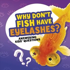 Why Don't Fish Have Eyelashes? цена и информация | Книги для подростков и молодежи | kaup24.ee