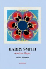 American Magus Harry Smith: A Modern Alchemist hind ja info | Elulooraamatud, biograafiad, memuaarid | kaup24.ee