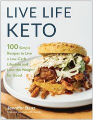 Live Life Keto: 100 Simple Recipes to Live a Low-Carb Lifestyle and Lose the Weight for Good hind ja info | Retseptiraamatud | kaup24.ee