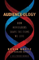 Audience-ology: How Moviegoers Shape the Films We Love цена и информация | Книги об искусстве | kaup24.ee