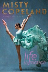 Life in Motion: An Unlikely Ballerina Young Readers Edition Reprint hind ja info | Noortekirjandus | kaup24.ee