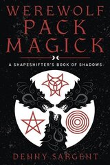 Werewolf Pack Magick: A Shapeshifter's Book of Shadows цена и информация | Самоучители | kaup24.ee
