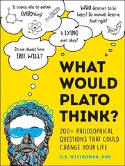 What Would Plato Think?: 200plus Philosophical Questions That Could Change Your Life hind ja info | Ajalooraamatud | kaup24.ee