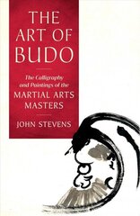 Art of Budo: The Calligraphy and Paintings of the Martial Arts Masters hind ja info | Usukirjandus, religioossed raamatud | kaup24.ee