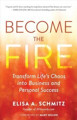 Become the Fire: Transform Your Chaos into Career and Life Success hind ja info | Eneseabiraamatud | kaup24.ee