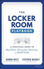 Locker Room Playbook - A Practical Guide to Heal Hurt, Overcome Adversity, and Build Unity hind ja info | Majandusalased raamatud | kaup24.ee