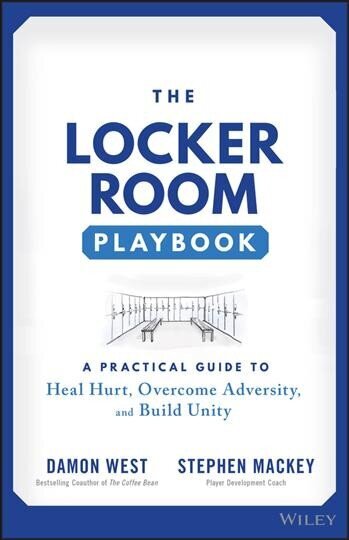 Locker Room Playbook - A Practical Guide to Heal Hurt, Overcome Adversity, and Build Unity hind ja info | Majandusalased raamatud | kaup24.ee