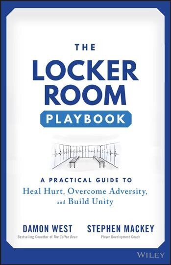 Locker Room Playbook - A Practical Guide to Heal Hurt, Overcome Adversity, and Build Unity цена и информация | Majandusalased raamatud | kaup24.ee