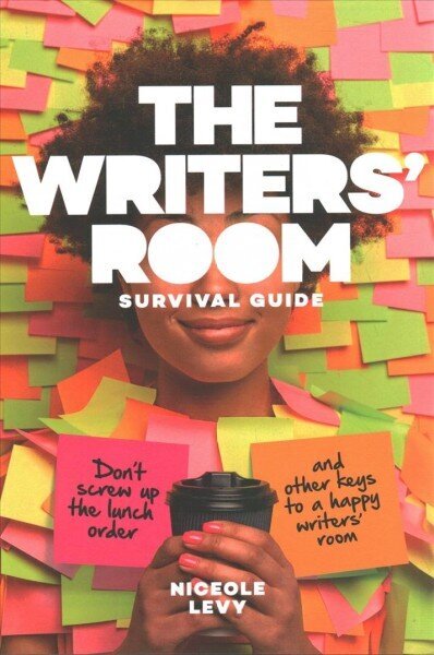Writers Room Survival Guide: Don't Screw Up the Lunch Order and Other Keys to a Happy Writers' Room hind ja info | Kunstiraamatud | kaup24.ee