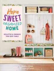 Home Sweet Organized Home: Declutter & Organize Your Busy Family, Volume 3 hind ja info | Eneseabiraamatud | kaup24.ee