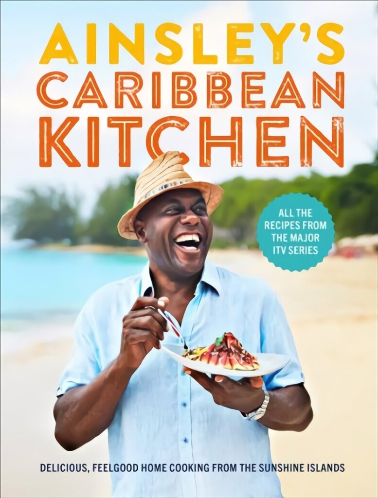 Ainsley's Caribbean Kitchen: Delicious feelgood cooking from the sunshine islands. All the recipes from the major ITV series цена и информация | Retseptiraamatud  | kaup24.ee