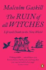 Ruin of All Witches: Life and Death in the New World hind ja info | Ajalooraamatud | kaup24.ee