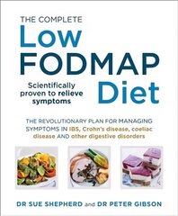 Complete Low-FODMAP Diet: The revolutionary plan for managing symptoms in IBS, Crohn's disease, coeliac disease and other digestive disorders цена и информация | Книги рецептов | kaup24.ee