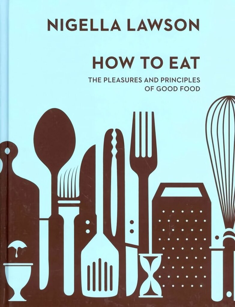 How To Eat: The Pleasures and Principles of Good Food (Nigella Collection) hind ja info | Retseptiraamatud  | kaup24.ee