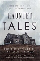 Haunted Tales: Classic Stories of Ghosts and the Supernatural цена и информация | Фантастика, фэнтези | kaup24.ee