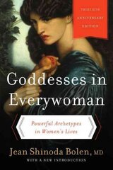 Goddesses in Everywoman: Powerful Archetypes in Women's Lives Thirtieth Anniversary Edition цена и информация | Книги по социальным наукам | kaup24.ee