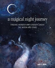 Magical Night Journey: Finding Wonder and Serenity Under the Moon and Stars цена и информация | Самоучители | kaup24.ee