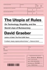 Utopia Of Rules: On Technology, Stupidity, and the Secret Joys of Bureaucracy цена и информация | Книги по социальным наукам | kaup24.ee