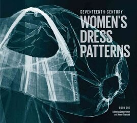 Seventeenth Century Women's Dress Patterns: Book One, Bk. 1 hind ja info | Kunstiraamatud | kaup24.ee