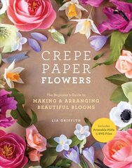 Crepe Paper Flowers: The Beginner's Guide to Making & Arranging Beautiful Blooms цена и информация | Книги о питании и здоровом образе жизни | kaup24.ee