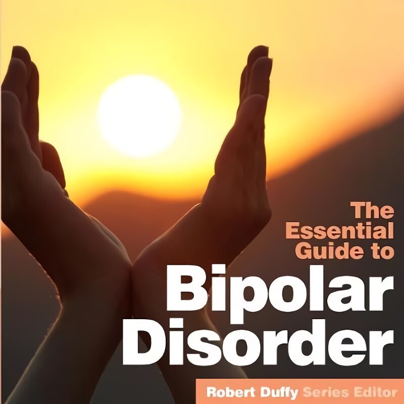 Bipolar Disorder: The Essential Guide цена и информация | Eneseabiraamatud | kaup24.ee