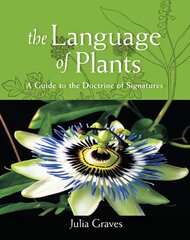 Language of Plants: A Guide to the Doctrine of Signatures hind ja info | Eneseabiraamatud | kaup24.ee