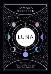 Luna: Harness the Power of the Moon to Live Your Best Life hind ja info | Eneseabiraamatud | kaup24.ee