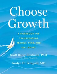 Choose Growth: A Workbook for Transcending Trauma, Fear, and Self-Doubt hind ja info | Eneseabiraamatud | kaup24.ee