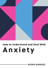 How to Understand and Deal with Anxiety: Everything You Need to Know to Manage Anxiety цена и информация | Самоучители | kaup24.ee