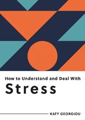 How to Understand and Deal with Stress: Everything You Need to Know to Manage Stress hind ja info | Eneseabiraamatud | kaup24.ee