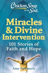 Chicken Soup for the Soul: Miracles & Divine Intervention: 101 Stories of Faith and Hope hind ja info | Eneseabiraamatud | kaup24.ee