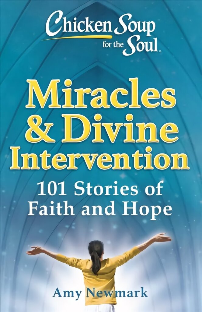 Chicken Soup for the Soul: Miracles & Divine Intervention: 101 Stories of Faith and Hope цена и информация | Eneseabiraamatud | kaup24.ee