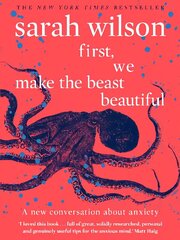 First, We Make the Beast Beautiful: A new conversation about anxiety hind ja info | Eneseabiraamatud | kaup24.ee