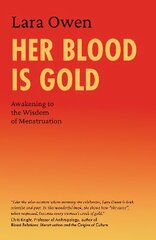 Her Blood Is Gold: Awakening to the Wisdom of Menstruation New edition hind ja info | Eneseabiraamatud | kaup24.ee