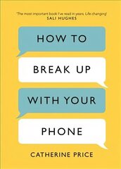 How to Break Up With Your Phone: The 30-Day Plan to Take Back Your Life цена и информация | Самоучители | kaup24.ee